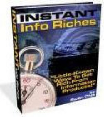Product picture Instant Info Riches - Make Money from Info Products