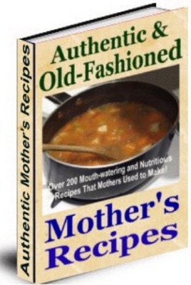 Product picture Authentic & Old-Fashioned Mothers Recipes