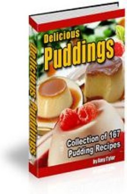 Product picture Delicious Puddings - 167 Mouth-Watering Pudding Recipes