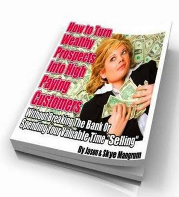 Product picture How To Turn Wealthy Prospects Into High Paying Customer