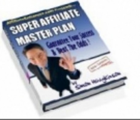 Product picture The Super Affiliate Master Plan - Guarantee Your Success