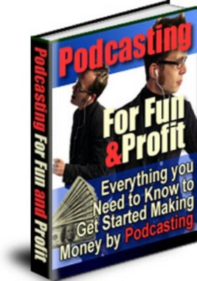 Product picture Podcasting for Fun & Profit - Everything You Need To Know