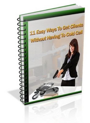 Product picture 11 Easy Ways to Get Clients Without Ever Having To Cold Call