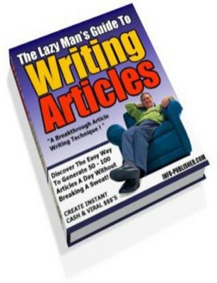 Product picture The Lazy Mans Guide To Writing Articles
