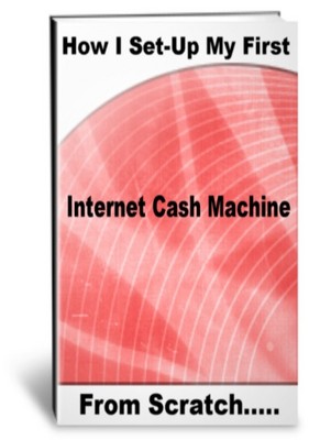 Product picture How I Set-Up My First Internet Cash Machine